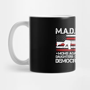 Maddd Gun Moms Against Daughters Dating Democrats Mug